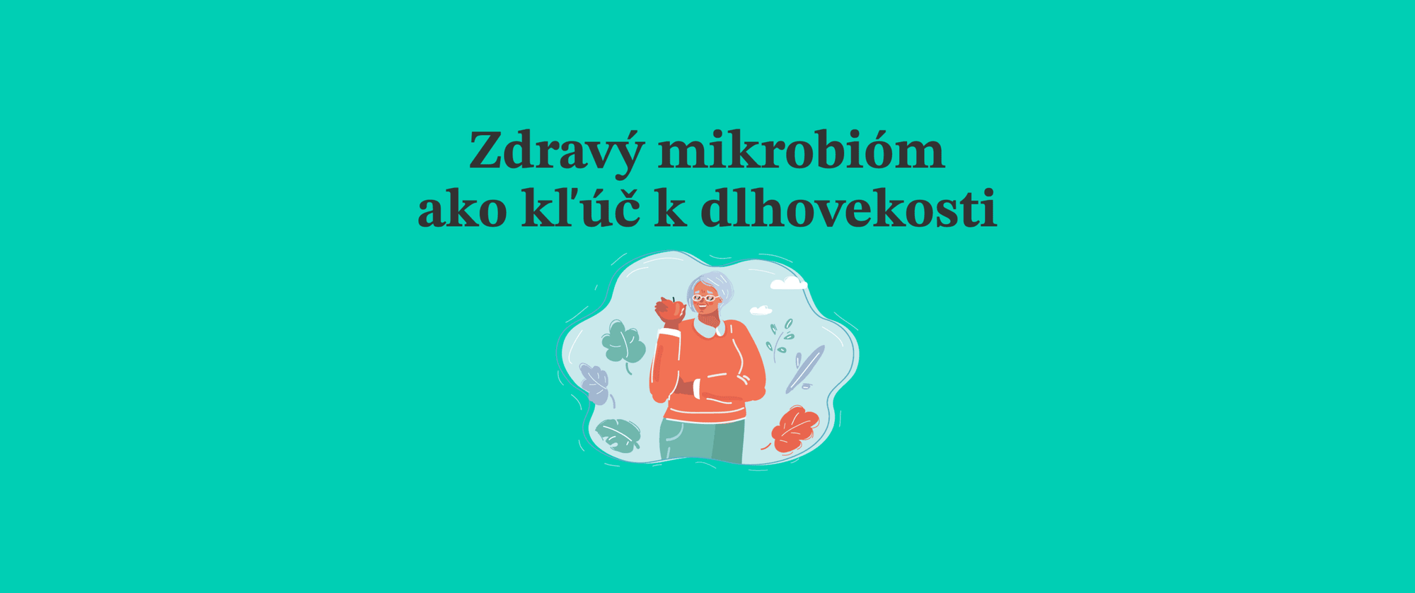 Zdravý mikrobióm: Kľúč k dlhému životu?