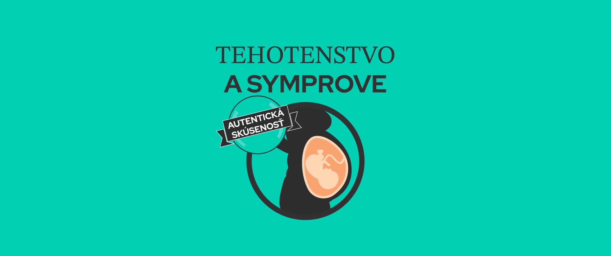 SYMPROVE v tehotenstve – Autentická skúsenosť